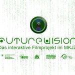 FutureVision - Das interaktive Filmprojekt